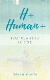 H+ Human+ (The Miracle is You) (eBook, ePUB)
