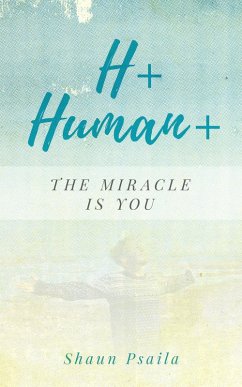 H+ Human+ (The Miracle is You) (eBook, ePUB) - Psaila, Shaun