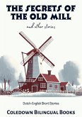 The Secrets of the Old Mill and Other Stories: Dutch-English Short Stories (eBook, ePUB)