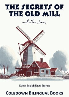 Cover The Secrets of the Old Mill and Other Stories: Dutch-English Short Stories (eBook, ePUB)