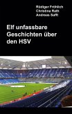 Elf unfassbare Geschichten über den HSV (eBook, ePUB) Elf unfassbare Geschichten über den HSV (eBook, ePUB)