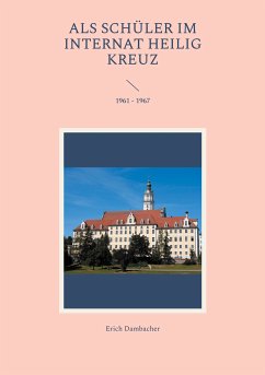 Als Schüler im Internat Heilig Kreuz (eBook, ePUB) - Dambacher, Erich