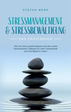 Stressmanagement & Stressbewältigung - Das Praxisbuch (eBook, ePUB)