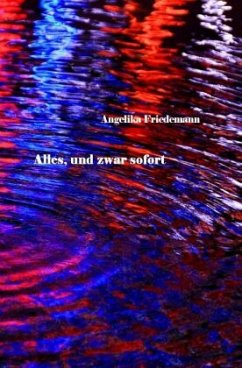 Alles, und zwar Sofort - Friedemann, Angelika