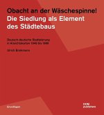 Obacht an der Wäschespinne! Die Siedlung als Element des Städtebaus