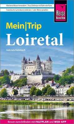 Reise Know-How MeinTrip Loiretal - Kalmbach, Gabriele