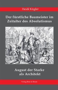 August der Starke (1670–1733) als Architekt