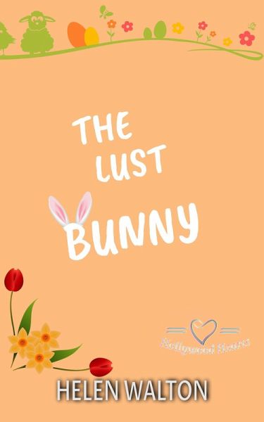 The Lust Bunny (Hollywood Hearts, #4) (eBook, ePUB) The Lust Bunny (Hollywood Hearts, #4) (eBook, ePUB)