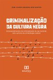 Criminalização da cultura negra (eBook, ePUB)