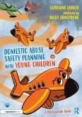 Domestic Abuse Safety Planning with Young Children: A Professional Guide (eBook, ePUB)