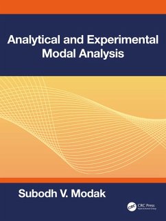 Analytical and Experimental Modal Analysis (eBook, ePUB) - Modak, Subodh V.