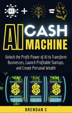 AI Cash Machine (eBook, ePUB) - C, Brendan