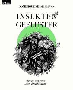 Insektengeflüster - Über das verborgene Leben auf sechs Beinen - Zimmermann, Dominique
