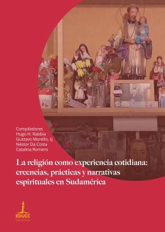 Cover La religión como experiencia cotidiana: creencias, prácticas y narrativas espirituales en Sudamérica (eBook, ePUB)