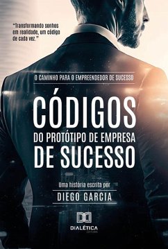 Códigos do Protótipo de Empresa de Sucesso (eBook, ePUB) - Garcia, Diego