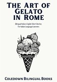 The Art of Gelato in Rome: Bilingual Italian-English Short Stories for Italian Language Learners (eBook, ePUB)