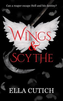 Wings & Scythe (Afterlife Unraveled, #1) (eBook, ePUB) - Cutich, Ella