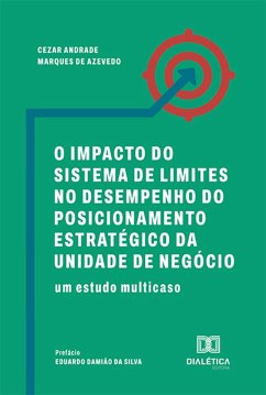 O Impacto do Sistema de Limites no Desempenho do Posicionamento Estratégico da Unidade de Negócio (eBook, ePUB) - Azevedo, Cezar Andrade Marques de