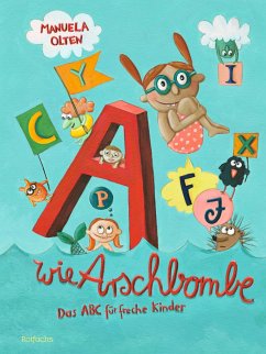 A wie Arschbombe: Das ABC für freche Kinder - Olten, Manuela