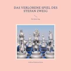 Das verlorene Spiel des Stefan Zweig - Niederau-Kaiser, Andreas