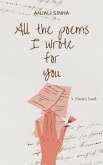 All The Poems I Wrote For You (eBook, ePUB)