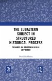 The Subaltern Subject in Structured Historical Process (eBook, ePUB)