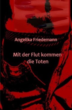 Mit der Flut kommen die Toten - Friedemann, Angelika
