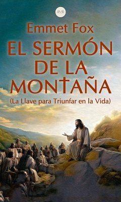 El Sermón de la Montaña (eBook, ePUB) - Fox, Emmet; Fox, Emmet