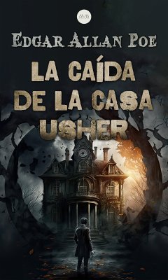 La Caída de la Casa Usher (eBook, ePUB) - Poe, Edgar Allan; Poe, Edgar Allan