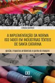 A implementação da norma ISO 14001 em indústrias têxteis de Santa Catarina (eBook, ePUB)