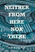 Neither From Here Nor There (eBook, ePUB) - Cruz Ph. D., Mauro H.