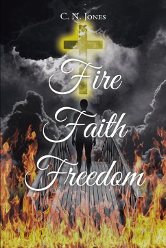 Fire Faith Freedom (eBook, ePUB) - Jones, C. N.