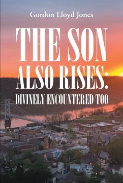 The Son Also Rises: Divinely Encountered Too (eBook, ePUB) Cover The Son Also Rises: Divinely Encountered Too (eBook, ePUB)
