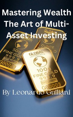 Mastering Wealth The Art of Multi-Asset Investing (eBook, ePUB) - Guiliani, Leonardo