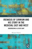 Irenaeus of Sirmium and His Story in the Medieval East and West (eBook, ePUB)