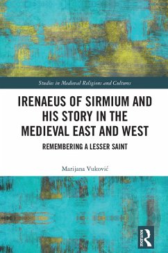 Irenaeus of Sirmium and His Story in the Medieval East and West (eBook, ePUB) - Vukovic, Marijana