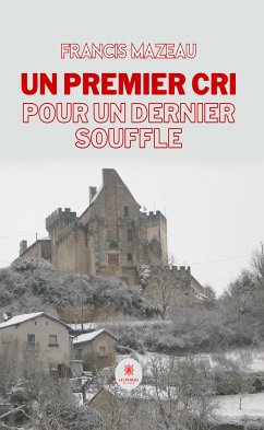 Un premier cri pour un dernier souffle (eBook, ePUB) - Mazeau, Francis