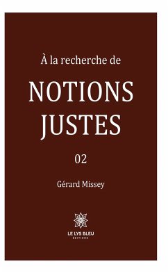 À la recherche de notions justes - Tome 2 (eBook, ePUB) - Missey, Gérard