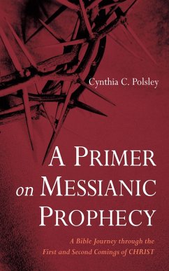 A Primer on Messianic Prophecy (eBook, ePUB) - Polsley, Cynthia C.