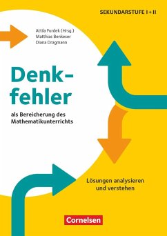Denkfehler als Bereicherung des Mathematikunterrichts - Lösungen analysieren und verstehen - Benkeser, Matthias;Dragmann, Diana