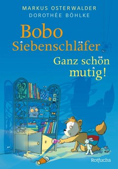 Bobo Siebenschläfer: Ganz schön mutig! / Bobo Siebenschläfer Bd.5 - Osterwalder, Markus; Böhlke, Dorothée