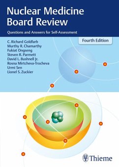 Nuclear Medicine Board Review (eBook, ePUB) - Goldfarb, C. Richard; Chamarthy, Murthy R.; Ongseng, Fukiat; Parmett, Steven R.; Bushnell, David L.; Mirtcheva-Trocheva, Rosna; Sen, Urmi; Zuckier, Lionel S.