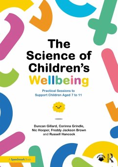 The Science of Children's Wellbeing (eBook, PDF) - Gillard, Duncan; Grindle, Corinna; Hooper, Nic; Jackson Brown, Freddy; Hancock, Russell