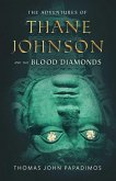 The Adventures of Thane Johnson and the Blood Diamonds (eBook, ePUB) The Adventures of Thane Johnson and the Blood Diamonds (eBook, ePUB)