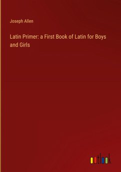 Latin Primer: a First Book of Latin for Boys and Girls