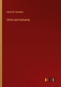 Christ and Humanity - Goodwin, Henry M.