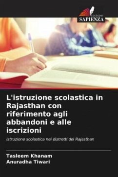 L'istruzione scolastica in Rajasthan con riferimento agli abbandoni e alle iscrizioni - Khanam, Tasleem;Tiwari, Anuradha