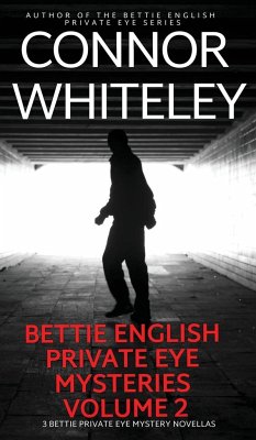 Bettie English Private Eye Mysteries Volume 2 - Whiteley, Connor