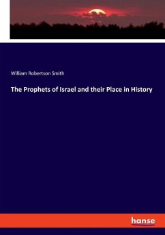 The Prophets of Israel and their Place in History - Smith, William Robertson