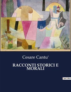 RACCONTI STORICI E MORALI - Cantu', Cesare